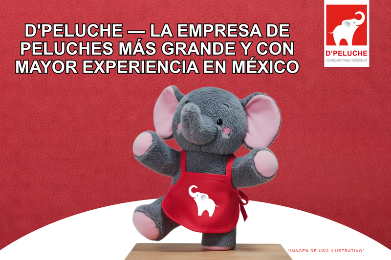 D'Peluche — La Empresa de Peluches Más Grande y con Mayor Experiencia en México
